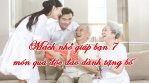 Mách nhỏ giúp bạn 7 món quà độc đáo dành tặng bố